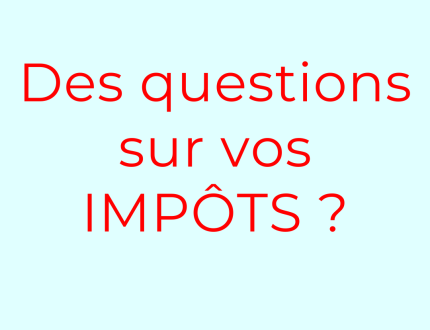 Des questions sur vos IMPÔTS ?